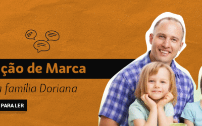 Humanização de Marca: não seja uma família Doriana!